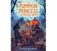 Steven Banbury The Pumpkin Princess and the Forever Night (Tascabile)