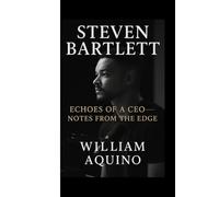 STEVEN BARTLETT: ECHOES OF A CEO - NOTES FROM THE EDGE