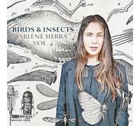 Steven Beck; Sarah Cahill - Arlene Sierra, Vol. 4 - Birds & Insects