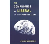 Steven Bernstein The Compromise of Liberal Environmentalism (Copertina rigida)