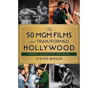 Steven Bingen The 50 MGM Films That Transformed Hollywood (Copertina rigida)