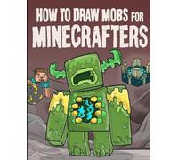 Steven Block How to Draw Mobs for Minecrafters Volume 1 (Tascabile)