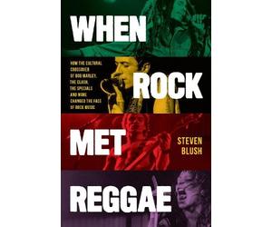 Steven Blush When Rock Met Reggae (Tascabile)