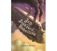 Steven Bohls Jed And The Junkyard Rebellion (Copertina rigida)
