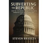 Steven Bradley Subverting the Republic (Copertina rigida) Restoring the Republic