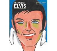 Steven Brower Seymour Chw The Mighty Elvis: A Graphic Biogra (Copertina rigida)