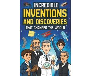 Steven Brown Incredible Inventions and Discoveries That Changed The (Tascabile)