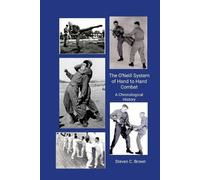 Steven Brown The O'Neill System of Hand to Hand Combat. A Chronologi (Tascabile)