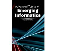 Steven Butler Advanced Topics on Emerging Informatics (Copertina rigida)