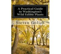Steven C Golieb A Practical Guide to Washington's Wild Edible Plants (Tascabile)
