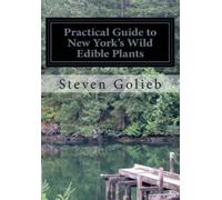 Steven C Golieb Practical Guide to New York's Wild Edible Plants (Tascabile)