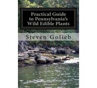 Steven C Golieb Practical Guide to Pennsylvania's Wild Edible Plants (Tascabile)