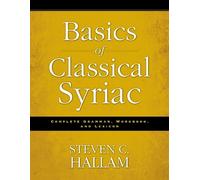 Steven C. Hallam Basics of Classical Syriac (Tascabile)