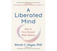 Steven C. Hayes A Liberated Mind (Tascabile)