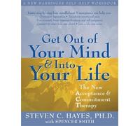 Steven C. Hayes Get Out Of Your Mind And Into Your Life (Tascabile)