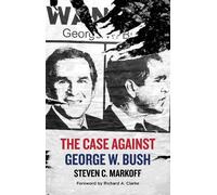 Steven C. Markoff The Case Against George W. Bush (Copertina rigida)