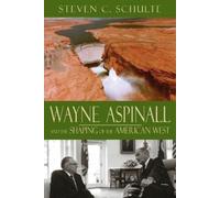 Steven C. Schult Wayne Aspinall and the Shaping of the American Wes (Tascabile)