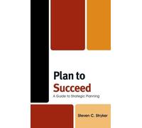 Steven C. Stryker Plan to Succeed (Copertina rigida)