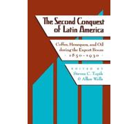 Steven C. Topik The Second Conquest of Latin America (Tascabile)