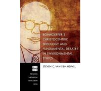 Steven C Van De Bonhoeffer's Christocentric Theology and Fundamental (Tascabile)
