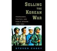 Steven Casey Selling the Korean War (Tascabile)