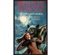 Steven Charles Private School #6, The Last Alien (Tascabile) Private School