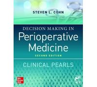 Steven Cohn Decision Making in Perioperative Medicine: Clinical Pear (Tascabile)