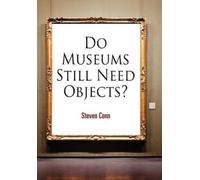 Steven Conn Do Museums Still Need Objects? (Tascabile)