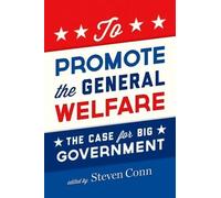 Steven Conn To Promote the General Welfare (Tascabile)