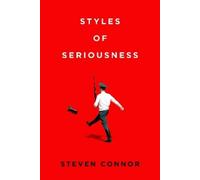 Steven Connor Styles of Seriousness (Copertina rigida)