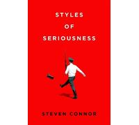 Steven Connor Styles of Seriousness (Tascabile)