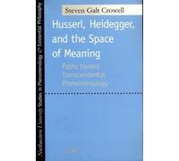 Steven Crowell Husserl, Heidegger, and the Space of Meaning (Tascabile)