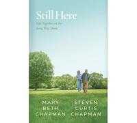 Steven Curtis Chapman Mary Beth Chapman Still Here (Copertina rigida)