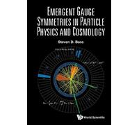 Steven D Bass Emergent Gauge Symmetries In Particle Physics A (Copertina rigida)