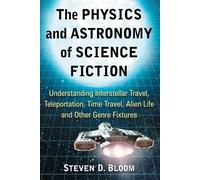 Steven D. Bloom The Physics and Astronomy of Science Fiction (Tascabile)