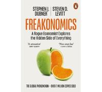 Freakonomics : A Rogue Economist Explores the Hidden Side of Everything