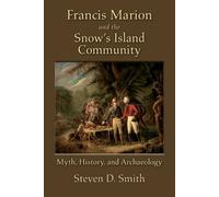 Steven D Smith Francis Marion and the Snow's Island Community (Tascabile)