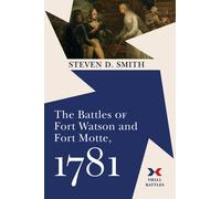 Steven D. Smith The Battles of Fort Watson and Fort Motte, 17 (Copertina rigida)
