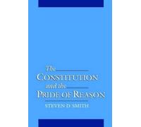 Steven D. Smith The Constitution and the Pride of Reason (Copertina rigida)