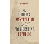 Steven D Smith The Godless Constitution and the Providential (Copertina rigida)