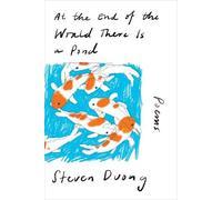 Steven Duong At the End of the World There Is a Pond (Copertina rigida)