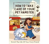 Steven Dyson How To Take Care Of Your Pet Hamster (Tascabile)