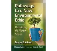 Steven E. Alford Pathways to a New Environmental Ethic (Tascabile)