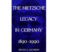 Steven E. Aschheim The Nietzsche Legacy in Germany (Tascabile)