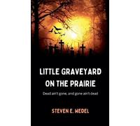 Steven E Wedel Little Graveyard on the Prairie (Tascabile)