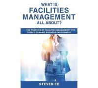 Steven Ee What is Facilities Management All About? (Tascabile)