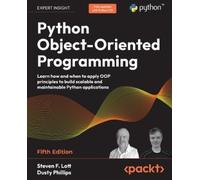 Python Object-Oriented Programming: Learn how and when to apply OOP principles to build scalable and maintainable Python applications
