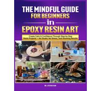 Steven Fain The Mindful Guide for Beginners in Epoxy Resin Art (Tascabile)