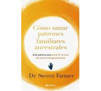Steven Farmer Cómo Sanar Patrones Familiares Ancestrales / Healing A (Tascabile)