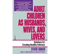 Steven Farmer, MA, MFC Adult Children as Husbands, Wives, and Lover (Tascabile)